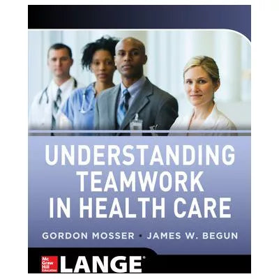 Understanding Teamwork in Health Care