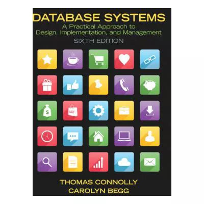 Database Systems : A Practical Approach to Design, Implementation, and Management