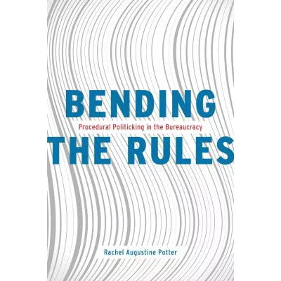Bending the Rules : Procedural Politicking in the Bureaucracy