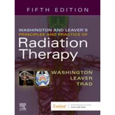 Washington &amp; Leaver's Prin &amp; Practice of Radiation Therapy