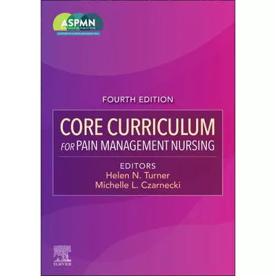 Core Curriculum for Pain Management Nursing - E-Book