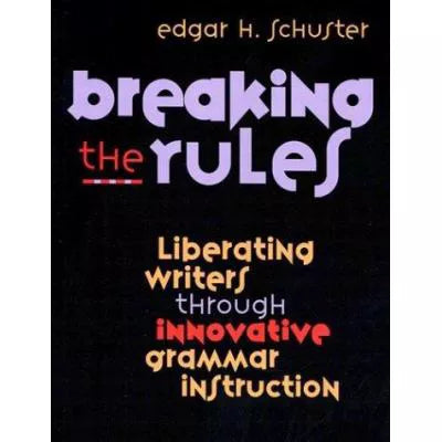 Breaking the Rules: Liberating Writers etc