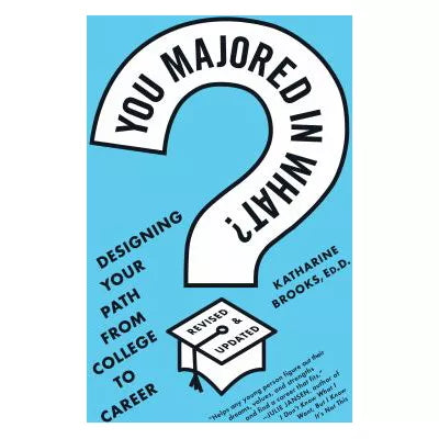 You Majored in What? (Revised &amp; Updated)
