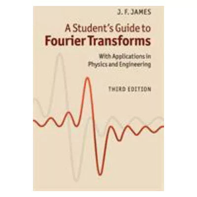 A Student's Guide to Fourier Transforms