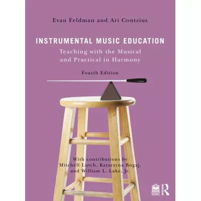 Instrumental Music Education : Teaching with the Musical and Practical in Harmony