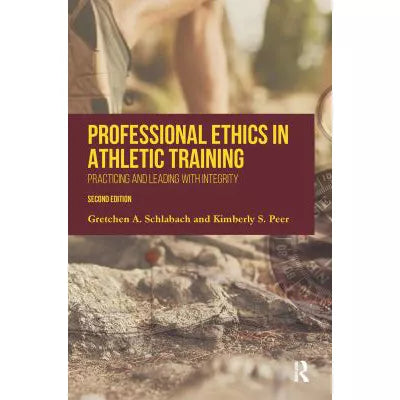 Professional Ethics in Athletic Training : Practicing and Leading With Integrity