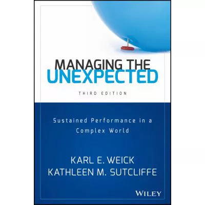Managing the Unexpected : Sustained Performance in a Complex World
