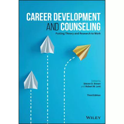 Career Development and Counseling : Putting Theory and Research to Work