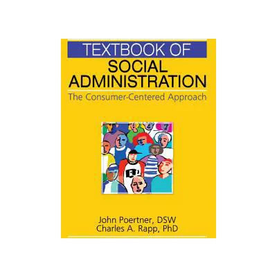 Textbook of Social Administration : The Consumer-Centered Approach