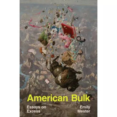American Bulk : Essays on Excess