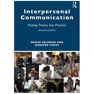 Interpersonal Communication : Putting Theory into Practice