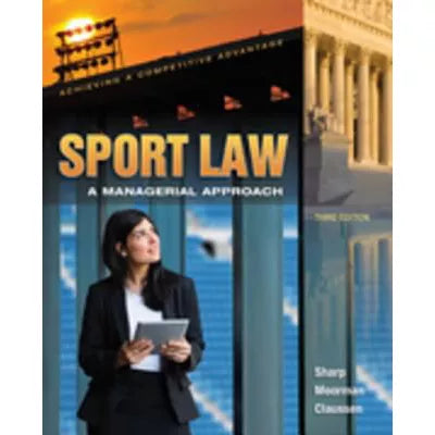 Sport Law: A Managerial Approach : A Managerial Approach