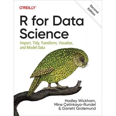 R for Data Science : Import, Tidy, Transform, Visualize, and Model Data