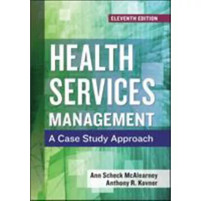Health Services Management: A Case Study Approach, Eleventh Edition