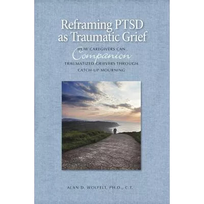 Reframing PTSD as Traumatic Grief