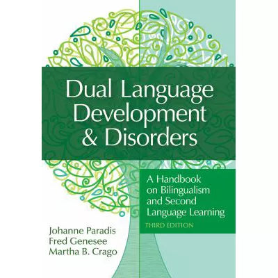 Dual Language Development &amp; Disorders : A Handbook on Bilingualism and Second Language Learning