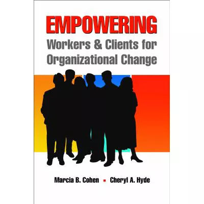 Empowering Workers &amp; Clients for Organizational Change